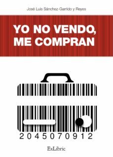 (i.b.d.) yo no vendo, me compran-jose luis sanchez garrido y reyes-9788418470684