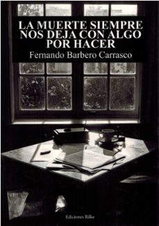 la muerte siempre nos deja con algo por hacer-fernando barbero carrasco-9788418566684