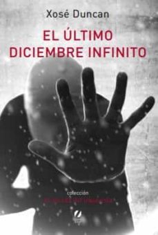 el último diciembre infinito-xose duncan-9788418667084