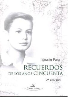 recuerdos de los años cincuenta (2ª ed.)-ignacio para-9788418678684