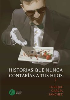 historias que nunca contarias a tus hijos-enrique garcia sanchez-9788418737084