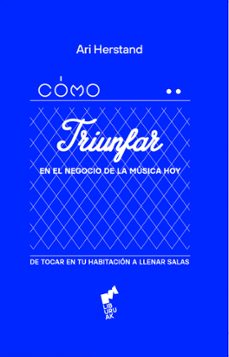 como triunfar en el negocio de la musica hoy-ari herstand-9788419234384