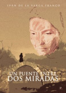 un puente entre dos miradas-ivan de la varga franco-9788419429384