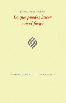 lo que puedes hacer con el fuego-rafael felipe oteriño-9788419633484