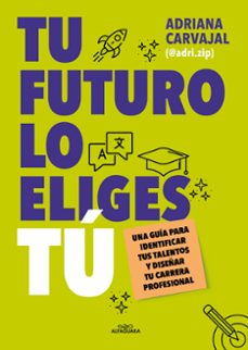 tu futuro lo eliges tú-adriana (@adri.zip) carvajal-9788419688484