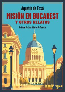 mision en bucarest y otros relatos-agustin de foxa-9788419877284