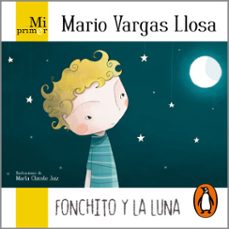 mi primer mario vargas llosa. fonchito y la luna-mario vargas llosa-9788420456584
