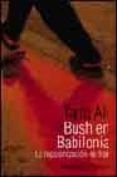 bush en babilonia: la recolonizacion de irak-9788420641584