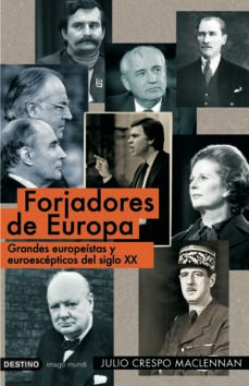 forjadores de europa: grandes europeistas y euroescepticos del si glo xx-9788423341184