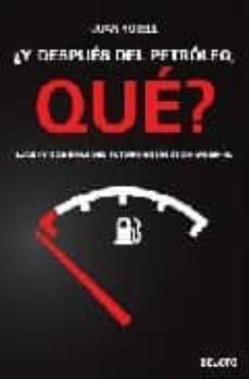 ¿y despues del petroleo, que? luces y sombras del futuro energetico mundial-9788423425884