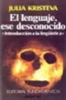 el lenguaje ese desconocido: introduccion a la linguistica-9788424504984
