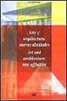arte y arquitectura: nuevas afinidades = art and architecture: ne w affinities-9788425217784
