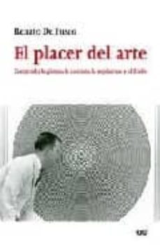 el placer del arte: comprender la pintura, la escultura, la arqui tectura y el diseño-renato de fusco-9788425222184