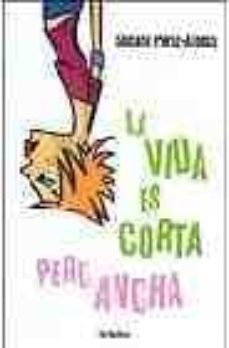 la vida es corta pero ancha-susana perez alonso-9788425339684
