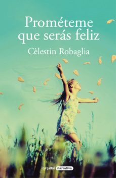 prometeme que seras feliz (ebook)-celestin robaglia-9788425358784