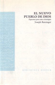 el nuevo pueblo de dios: esquemas para una eclesiologia-joseph benedicto xvi ratzinger-9788425405884