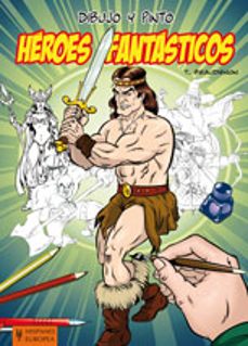dibujo y pinto heroes fantasticos-thierry beaudenon-9788425519284