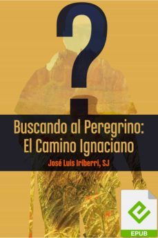 buscando al peregrino: el camino ignaciano (ebook)-josep lluis iriberri-9788427147584