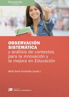 observacion sistematica y analisis de contextos para innovacion y la mejora en educacion-maria (coord.) tome fernandez-9788428341684