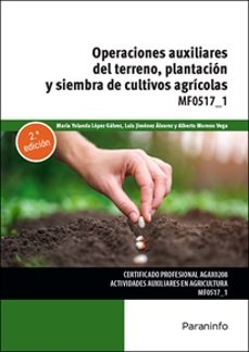 mf0517_1. operaciones auxiliares del terreno, plantacion y siembra de cultivos agricolas (2ª ed.)-maria yolanda lopez galvez-luis jimenez alvarez-9788428374484