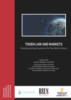 token law and markets. proceedings and keynote speeches of the i token world confernence-9788429025484