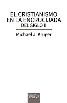 cristianismo en la encrucijada del siglo ii, el-michael j. kruger-9788430122684