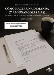 como hacer una demanda (y algunas cosas mas): introduccion practica a las formas procesales civiles-jesus saez gonzalez-maria de los angeles perez marin-9788430980284