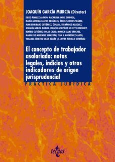 el concepto de trabajador asalariado: notas legales, indicios y otros indicadores de origen jurisprudencial (ebook)-joaquin garcia murcia-9788430987184