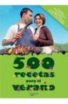 500 recetas para el verano: ensaladas, platos combinados, sandwic hes y bocadillos, barbacoa, helados, zumos y batidos-9788431542184