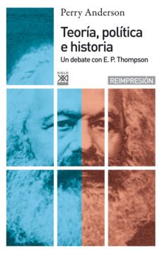 teoria, politica e historia:un debate con e.p.thompson-9788432305184