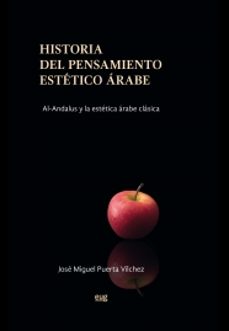 historia del pensamiento estetico arabe: al-andalus y la estetica arabe clasica-jose manuel puerta vilchez-9788433861184