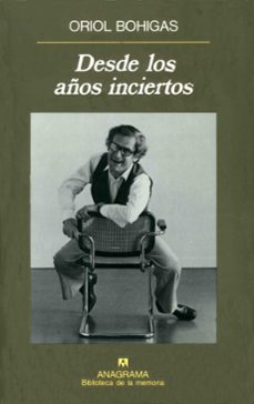 desde los años inciertos-oriol bohigas guardiola-9788433907684