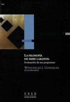 la filosofia de imre lakatos:la evaluacion de sus propuestas-javier gonzalez wenceslao-9788436243284