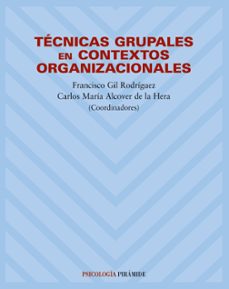 tecnicas grupales en contextos organizacionales-carlos maria alcover de la hera-francisco gil rodriguez-9788436817584