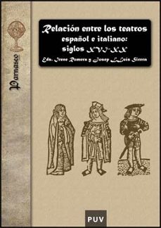 relacion entre los teatros españoles e italianos. siglos xvi-xx-9788437066684