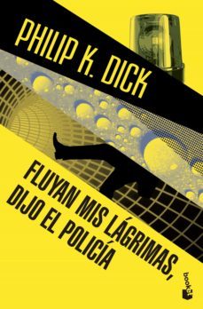fluyan mis lagrimas, dijo el policia-philip k. dick-9788445002384