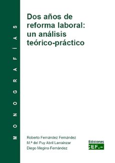 dos años de reforma laboral: un analisis teorico-practico: monografia-9788445421284