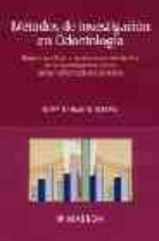 metodos de investigacion en odontologia: bases cientificas y apli caciones del diseño de la investigacion clinica en las enfermedades dentales-9788445809884