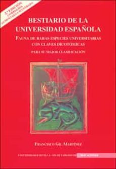 bestiario de la universidad española: fauna de raras especies uni versitarias con claves dicotomicas. para su mejor clasificacion (2ª ed.)-9788447210084