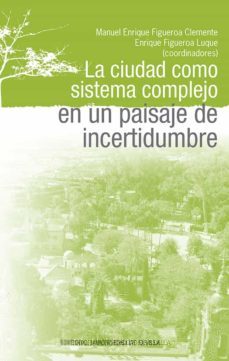 la ciudad como sistema complejo en un paisaje de incertidumbre-9788447223084