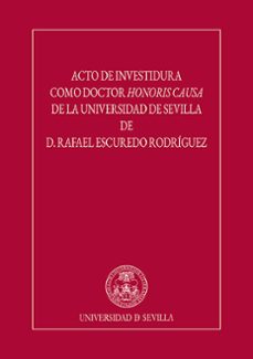 acto de investidura como doctor honoris causa de la universidad d e sevilla de d. rafael escuredo rodriguez-angel manuel lopez lopez-9788447224784