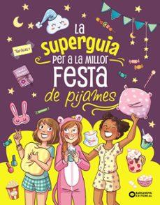la super guia per a la millor festa de pijames-aurore meyer-9788448967284