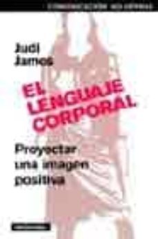 el lenguaje corporal: proyectar una imagen positiva-9788449314384