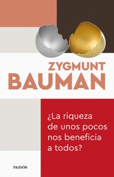 ¿la riqueza de unos pocos nos beneficia a todos?-zygmunt bauman-9788449338984