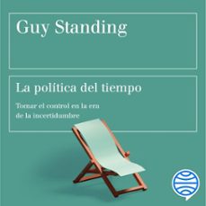 la politica del tiempo (audiolibro)-guy standing-9788449343384