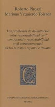 los problemas de delitacion entre responsabilidad civil contractual y responsabilidad civil extracontractual, en los sistemas español e italiano-roberto pirozzi-9788460888284
