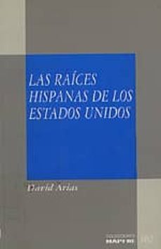 las raices hispanas de los estados unidos-david arias-9788461124084