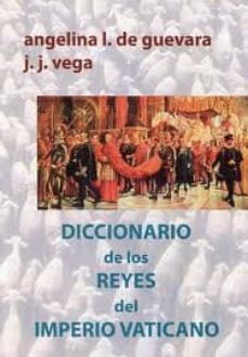 diccionario de los reyes del imperio vaticano-angelina i. de guevara-9788461559084