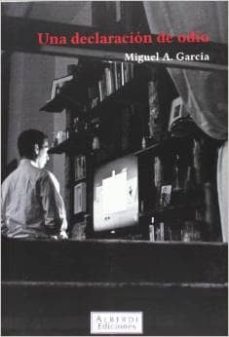 una declaracion de odio-miguel angel garcia-9788461662784