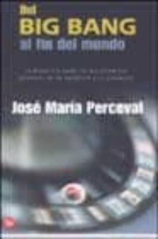 del big-bang al fin del mundo-jose maria perceval-9788466309684